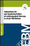 Indications for and implementation of anticoagulant therapy in atrial fibrillation. E-book. Formato EPUB ebook
