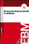 Normal and abnormal growth in childhood. E-book. Formato EPUB ebook