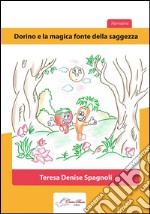 Dorino e la magica fonte della saggezza. E-book. Formato PDF ebook