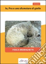 Io, Pru e una sfumatura di giallo. E-book. Formato EPUB ebook