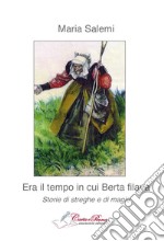 Era il tempo in cui Berta filava. E-book. Formato EPUB ebook