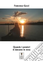 Quando i pensieri ti danzano in testa. E-book. Formato Mobipocket ebook