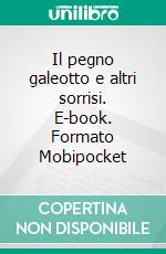 Il pegno galeotto e altri sorrisi. E-book. Formato Mobipocket ebook di Matilde Ciscognetti