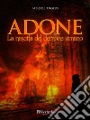 Adone: La nascita del demone umano. E-book. Formato EPUB ebook di Fabio De Angelis