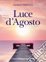 Luce d'agosto. E-book. Formato EPUB ebook