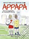 Appapà: Storie ragazzine di romanità vissuta. E-book. Formato Mobipocket ebook di Franco Grasso