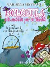 Dolcetta e la ricetta per la felicità: Ovvero... Le avventure di una strega mancata. E-book. Formato EPUB ebook di Raffaella Benvenuti