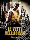 Le vette dell'abisso. E-book. Formato EPUB ebook di Roberto Berenzin