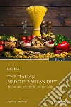 The Italian Mediterranean Diet: Theory and practice to live 100 years. E-book. Formato EPUB ebook di Luigi Elia