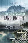 Tutti gli assassini di Land Knight - Volume 1. E-book. Formato Mobipocket ebook di A.A. Mari