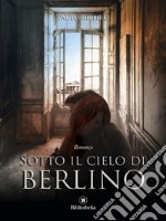 Sotto il cielo di Berlino. E-book. Formato EPUB