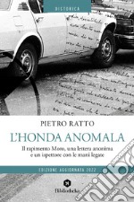 L' Honda anomala: Il rapimento Moro, una lettera anonima e un ispettore con le mani legate. E-book. Formato EPUB ebook