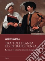 Tra tolleranza ed intransigenza: Roma, il potere e le categorie marginali. E-book. Formato EPUB