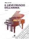 Il Lieve fruscio dell'anima. E-book. Formato Mobipocket ebook di Angelo Minerva
