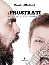 I Frustrati. E-book. Formato Mobipocket ebook di Marco Leoni Mantovani