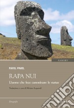 Rapa Nui: L'uomo che fece camminare le statue. E-book. Formato EPUB