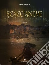 Scaccianeve. E-book. Formato Mobipocket ebook di Paolo Fumagalli