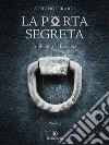 La porta segreta: Alphonius il Rasenna. E-book. Formato EPUB ebook di Stefano Girardi