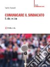 Comunicare il sindacato: Guida pratica. E-book. Formato EPUB ebook