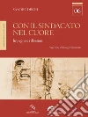 Con il Sindacato nel cuore. E-book. Formato PDF ebook di Sandro Degni