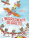 L'ingrediente segreto. E-book. Formato Mobipocket ebook di Giuliani Daniela