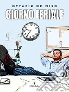Giorno Feriale. E-book. Formato Mobipocket ebook di Ottavio De Mico
