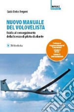 Nuovo manuale del volovelista: Guida al conseguimento della licenza di pilota di aliante. E-book. Formato PDF