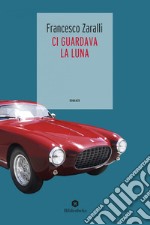 Ci Guardava La Luna. E-book. Formato EPUB