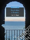 Tra il dire e il mare. E-book. Formato EPUB ebook di Carlo Di Biagio