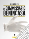 Il commissario Benincasa. E-book. Formato EPUB ebook di Agnese Ianniello