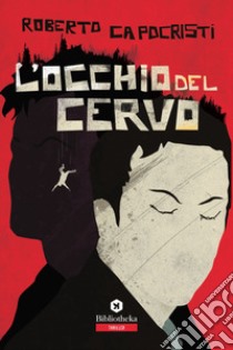 L' Occhio del cervo. E-book. Formato EPUB ebook di Roberto Capocristi