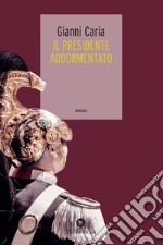 Il presidente addormentato. E-book. Formato EPUB