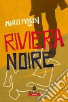 Riviera Noire. E-book. Formato Mobipocket ebook di Mario Majoni