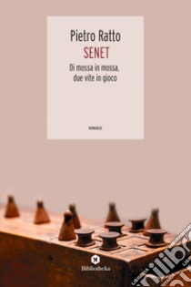 Senet: Di mossa in mossa, due vite in gioco. E-book. Formato EPUB ebook di Pietro Ratto
