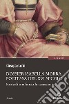 Dossier Isabella Morra - Poetessa del XVI secolo: Storia di una fanciulla assassinata. E-book. Formato EPUB ebook