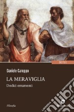 La meraviglia: Dodici erramenti. E-book. Formato EPUB ebook