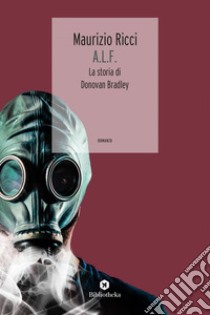 A.L.F.: La storia di Donovan Bradley. E-book. Formato EPUB ebook di Maurizio Ricci