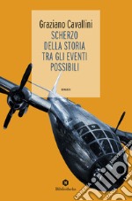 Scherzo della storia tra gli eventi possibili: Tra gli eventi possibili. E-book. Formato EPUB ebook