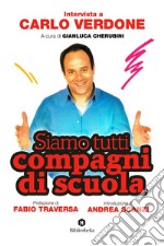 Siamo tutti compagni di scuola: Intervista a Carlo Verdone. E-book. Formato EPUB ebook