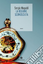 La Regione Sconosciuta. E-book. Formato EPUB ebook