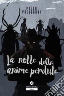 La notte delle anime perdute. E-book. Formato EPUB ebook di Paolo Prevedoni