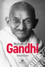 Mahatma Gandhi - Autobiografia. E-book. Formato EPUB ebook