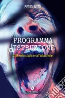 Programma dIstruzione: Scritti sulla scuola e sull'educazione. E-book. Formato EPUB ebook di Pietro Ratto