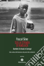 Sulla strada di Kaolack: Bambini di strada in Senegal. E-book. Formato EPUB ebook