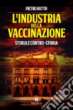 L' Industria della vaccinazione: Storia e contro-storia. E-book. Formato EPUB