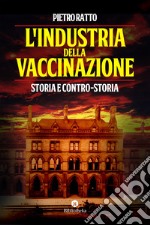 L' Industria della vaccinazione: Storia e contro-storia. E-book. Formato EPUB ebook