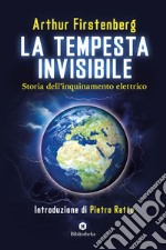 La Tempesta invisibile: Storia dell'inquinamento elettrico. E-book. Formato EPUB