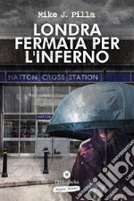 Londra: fermata per l'inferno. E-book. Formato EPUB