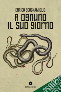 A ognuno il suo giorno. E-book. Formato EPUB ebook di Enrico Scognamiglio