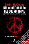 Nel cuore oscuro del sogno hippie: Spie, assassini e rockstar nella Hollywood degli anni '60. E-book. Formato EPUB ebook